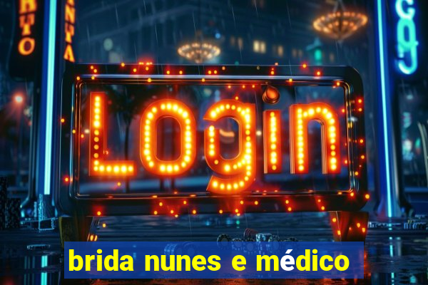 brida nunes e médico